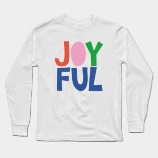 Joyful! Long Sleeve T-Shirt